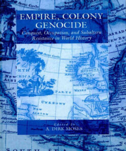 Empire, Colony, Genocide: Conquest, Occupation, and Subaltern Resistance in World History, 1st Edition eBook
