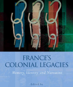 France's Colonial Legacies: Memory, Identity and Narrative, 1st Edition eBook
