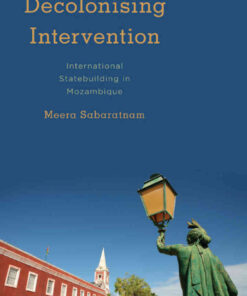 Decolonising Intervention: International Statebuilding in Mozambique, 1st Edition eBook