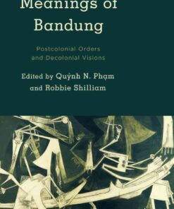 Meanings of Bandung: Postcolonial Orders and Decolonial Visions, 1st Edition eBook