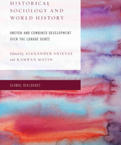 Historical Sociology and World History: Uneven and Combined Development over the Longue Durée, 1st Edition eBook