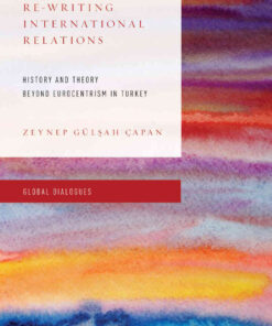 Re-Writing International Relations: History and Theory Beyond Eurocentrism in Turkey, 1st Edition eBook