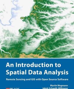 An Introduction to Spatial Data Analysis: Remote Sensing and GIS with Open Source Software, 1st Edition eBook