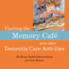 Visiting the Memory Café and other Dementia Care Activities: Evidence-based Interventions for Care Homes eBook