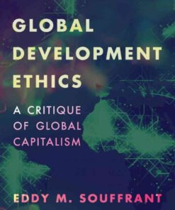 Global Development Ethics: A Critique of Global Capitalism, 1st Edition eBook