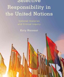 Selective Responsibility in the United Nations: Colonial Histories and Critical Inquiry eBook