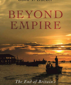 Beyond Empire: The End of Britain's Colonial Encounter, 1st Edition eBook