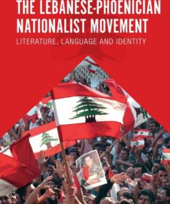 The Lebanese-Phoenician Nationalist Movement: Literature, Language and Identity, 1st Edition eBook