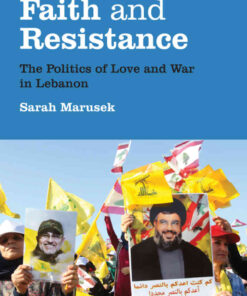 Faith and Resistance: The Politics of Love and War in Lebanon, 1st Edition eBook