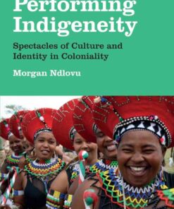 Performing Indigeneity: Spectacles of Culture and Identity in Coloniality, 1st Edition eBook