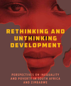 Rethinking and Unthinking Development: Perspectives on Inequality and Poverty in South Africa and Zimbabwe, 1st Edition eBook