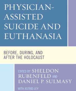 Physician-Assisted Suicide and Euthanasia: Before, During, and After the Holocaust eBook