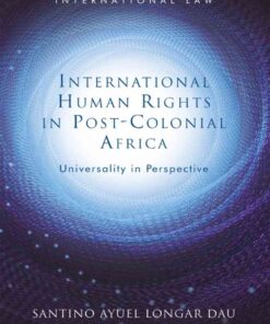 International Human Rights in Post-Colonial Africa: Universality in Perspective, 1st Edition eBook