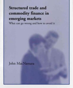 Structured Trade and Commodity Finance in Emerging Markets: What Can Go Wrong and How to Avoid It eBook