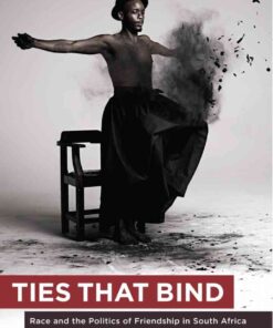 Ties that Bind: Race and the politics of friendship in South Africa, 1st Edition eBook