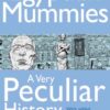 Egyptian Mummies, A Very Peculiar History, 1st Edition eBook