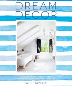 Dream Decor: Styling a Cool, Creative and Comfortable Home, Wherever You Live eBook