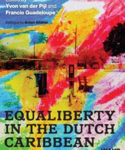 Equaliberty in the Dutch Caribbean: Ways of Being Non/Sovereign eBook