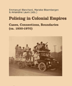 Policing in Colonial Empires: Cases, Connections, Boundaries (ca. 1850–1970), 1st Edition eBook