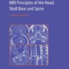 MRI Principles of the Head, Skull Base and Spine: A Clinical Approach eBook