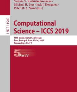 Computational Science – ICCS 2019 19th International Conference, Faro, Portugal, June 12–14, 2019, Proceedings, Part V Cover image: Computational Science – ICCS 2019 9783030227494 View Enlarged Cover Image: Share eBook