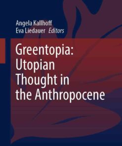 Greentopia: Utopian Thought in the Anthropocene eBook