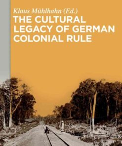 The Cultural Legacy of German Colonial Rule, 1st Edition eBook