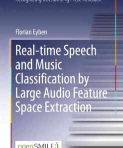 Real-time Speech and Music Classification by Large Audio Feature Space Extraction eBook