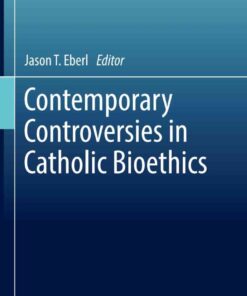 Contemporary Controversies in Catholic Bioethics eBook