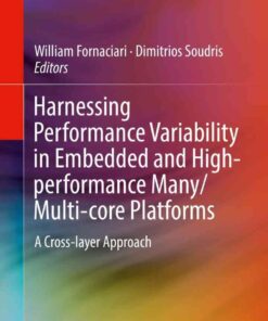 Harnessing Performance Variability in Embedded and High-performance Many/Multi-core Platforms: A Cross-layer Approach eBook