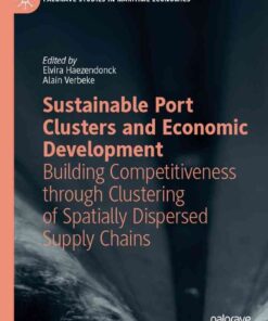 Sustainable Port Clusters and Economic Development: Building Competitiveness through Clustering of Spatially Dispersed Supply Chains eBook