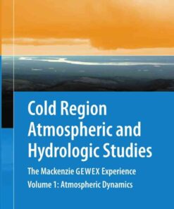 Cold Region Atmospheric and Hydrologic Studies. The Mackenzie GEWEX Experience: Volume 1: Atmospheric Dynamics eBook