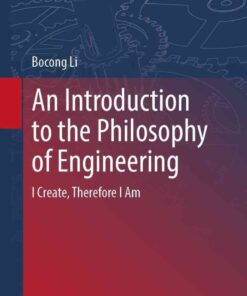 An Introduction to the Philosophy of Engineering: I Create, Therefore I Am eBook