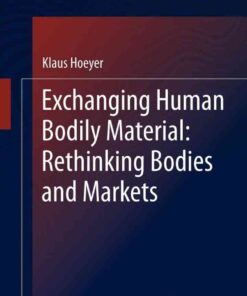 Exchanging Human Bodily Material: Rethinking Bodies and Markets eBook