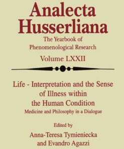 Life Interpretation and the Sense of Illness within the Human Condition: Medicine and Philosophy in a Dialogue, 1st Edition eBook