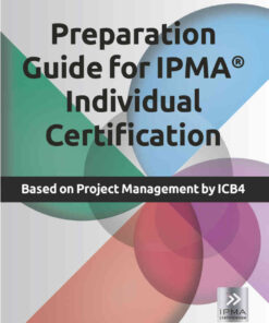 Preparation Guide for IPMA Individual Certification: Based on Project Management by ICB4, 1st Edition eBook