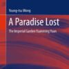 A Paradise Lost: The Imperial Garden Yuanming Yuan eBook
