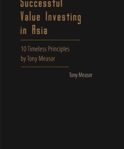 Successful Value Investing In Asia: 10 Timeless Principles By Tony Measor eBook