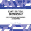 Kant’s Critical Epistemology: Why Epistemology Must Consider Judgment First, 1st Edition eBook
