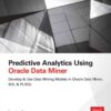 Predictive Analytics Using Oracle Data Miner, 1st Edition eBook