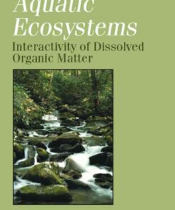 Aquatic Ecosystems: Interactivity of Dissolved Organic Matter: Interactivity of Dissolved Organic Matter eBook