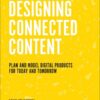 Designing Connected Content: Plan and Model Digital Products for Today and Tomorrow, 1st Edition eBook