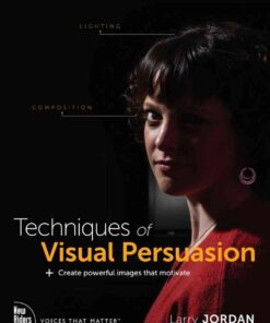 Techniques of Visual Persuasion: Create powerful images that motivate, 1st Edition eBook