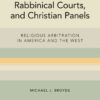 Sharia Tribunals, Rabbinical Courts, and Christian Panels: Religious Arbitration in America and the West eBook
