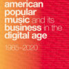 American Popular Music and Its Business in the Digital Age: 1985-2020, 1st Edition eBook