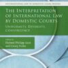 The Interpretation of International Law by Domestic Courts: Uniformity, Diversity, Convergence, 1st Edition eBook