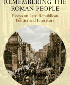 Remembering the Roman People: Essays on Late-Republican Politics and Literature eBook