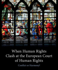 When Human Rights Clash at the European Court of Human Rights: Conflict or Harmony?, 1st Edition eBook