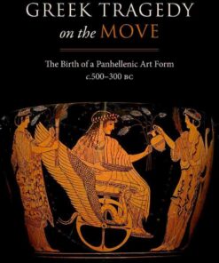 Greek Tragedy on the Move: The Birth of a Panhellenic Art Form c. 500-300 BC eBook