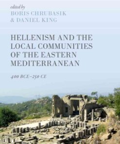 Hellenism and the Local Communities of the Eastern Mediterranean: 400 BCE-250 CE, 1st Edition eBook